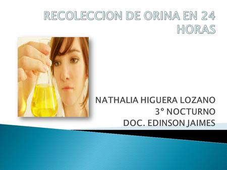 RECOLECCION DE ORINA EN 24 HORAS