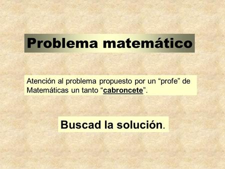 Problema matemático Buscad la solución.