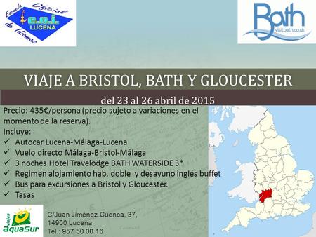 VIAJE A BRISTOL, BATH Y GLOUCESTERVIAJE A BRISTOL, BATH Y GLOUCESTER del 23 al 26 abril de 2015 Precio: 435€/persona (precio sujeto a variaciones en el.