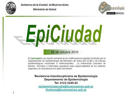Gobierno de la Ciudad de Buenos Aires Ministerio de Salud Residencia Interdisciplinaria de Epidemiología Departamento de Epidemiología Tel: 4123-3240-42.