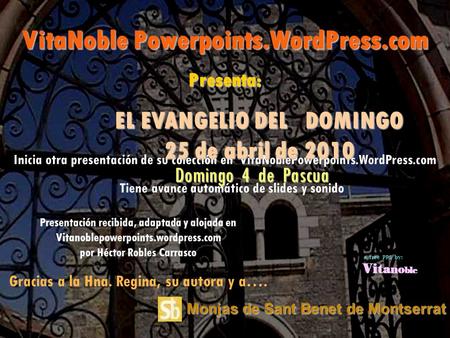 Monjas de Sant Benet de Montserrat Inicia otra presentación de su colección en VitaNoblePowerpoints.WordPress.com VitaNoble Powerpoints.WordPress.com.
