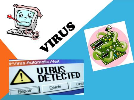 VIRUS. Un virus informático es una amenaza programada, es decir, es un pequeño programa escrito intencionadamente para instalarse en el ordenador de un.