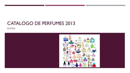 CATALOGO DE PERFUMES 2013 ECOTEC. STOCK DE PERFUMES NOMBREMARCA LADY MILLIONPACO RABANNE J'ADORECHRISTIAN DIOR 212 VIPCAROLINA HERRERA THE ONEDOLCE AND.