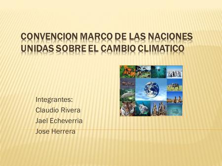 Integrantes: Claudio Rivera Jael Echeverria Jose Herrera.