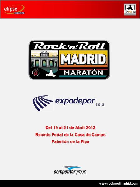 Www.rocknrollmadrid.com Del 19 al 21 de Abril 2012 Recinto Ferial de la Casa de Campo Pabellón de la Pipa.