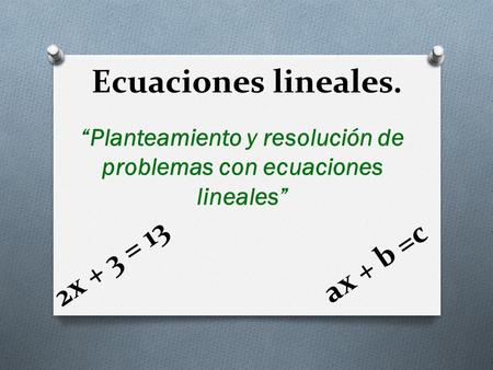 “Planteamiento y resolución de problemas con ecuaciones lineales”