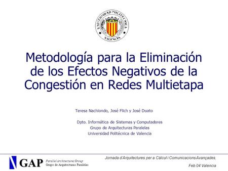 GAP GAP Parallel Architectures Group Grupo de Arquitecturas Paralelas Jornada d’Arquitectures per a Càlcul i Comunicacions Avançades, Feb.04 Valencia Metodología.