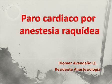 Diomer Avendaño Q. Residente Anestesiología