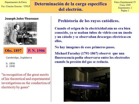 Física Experimental IV Curso 2009 Experimento 2 Página 1 Departamento de Física Fac. Ciencias Exactas - UNLP Determinación de la carga específica del electrón.