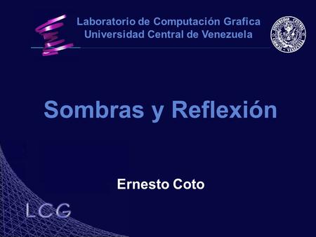 Laboratorio de Computación Grafica Universidad Central de Venezuela