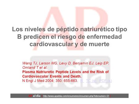 Los niveles de péptido natriurético tipo B predicen el riesgo de enfermedad cardiovascular y de muerte Wang TJ, Larson MG, Levy D, Benjamin EJ, Leip EP,