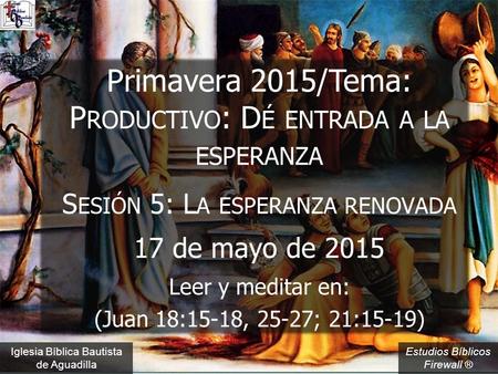 Primavera 2015/Tema: Productivo: Dé entrada a la esperanza