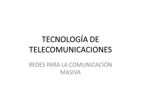 TECNOLOGÍA DE TELECOMUNICACIONES