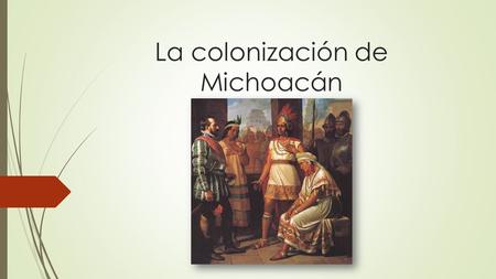 La colonización de Michoacán