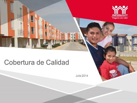 Cobertura de Calidad Julio 2014. Cobertura que ampara a las viviendas Por 10 años en estructura y 5 en impermeabilización. Aplica de forma obligatoria.