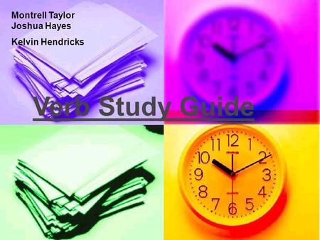 Montrell Taylor Joshua Hayes Kelvin Hendricks Verb Study Guide.
