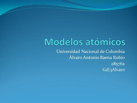 Modelos atómicos Universidad Nacional de Colombia