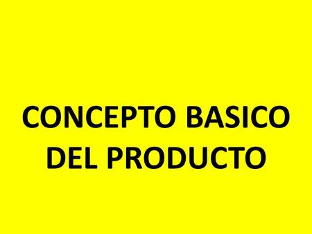 CONCEPTO BASICO DEL PRODUCTO. 2 El producto es el medio a través del cual se pueden satisfacer las necesidades del consumidor Es una variable de naturaleza.