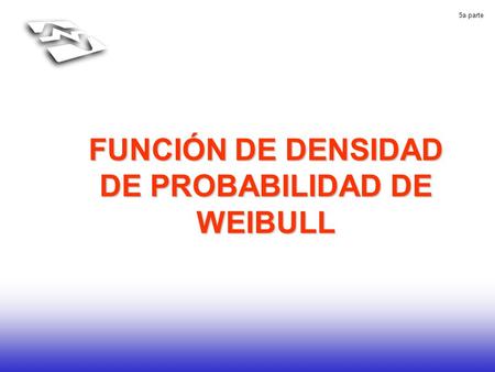 FUNCIÓN DE DENSIDAD DE PROBABILIDAD DE WEIBULL