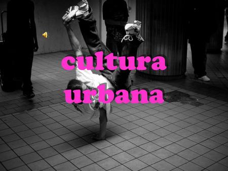 Cultura urbana.