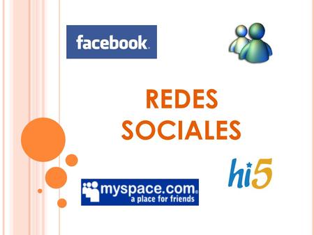 REDES SOCIALES. Redes Sociales Son sitios web diseñados para que las personas se conecten y se comuniquen entre sí, tales como MySpace y Facebook. Aparecen.