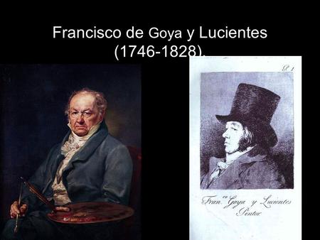 Francisco de Goya y Lucientes ( ).