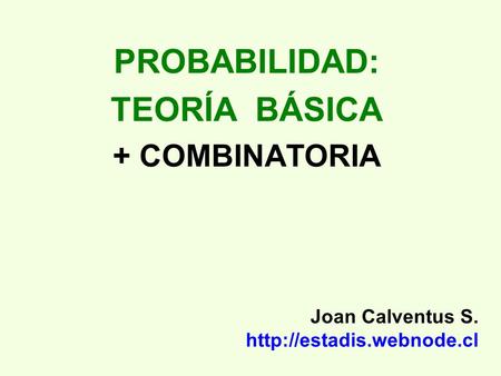 PROBABILIDAD: TEORÍA BÁSICA + COMBINATORIA