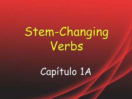 Stem-Changing Verbs Capítulo 1A. almorzar (ue) almuerzo almuerzas almuerza almorzamos almorzáis almuerzan to have lunch.