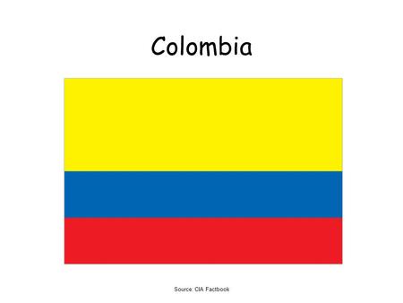 Colombia Source: CIA Factbook.