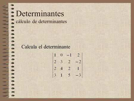 Determinantes cálculo de determinantes