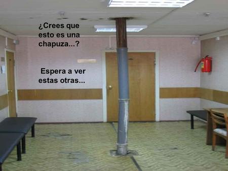 ¿Crees que esto es una chapuza...?