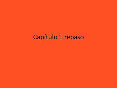 Capítulo 1 repaso.