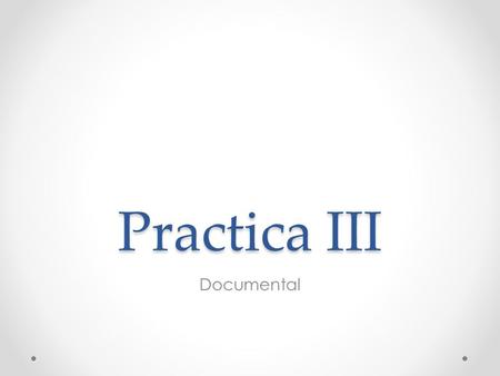 Practica III Documental.