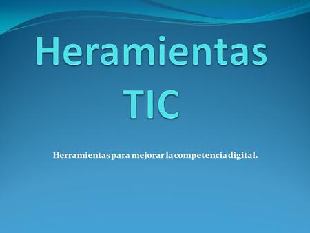 Herramientas para mejorar la competencia digital..