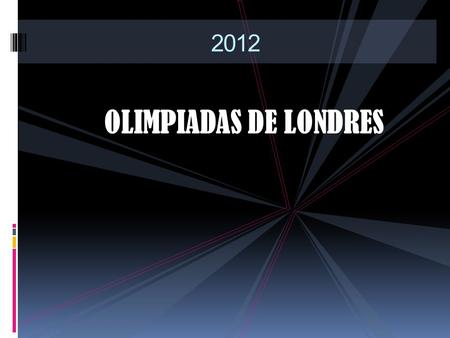 OLIMPIADAS DE LONDRES 2012. Los XXX Juegos Olímpicos se celebrarán entre el 27 de julio y el 12 de agosto de 2012 en la ciudad de Londres, Reino Unido.