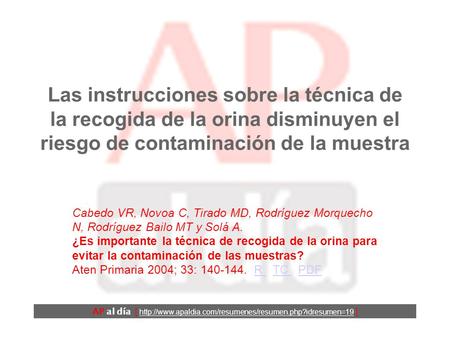 Las instrucciones sobre la técnica de la recogida de la orina disminuyen el riesgo de contaminación de la muestra Cabedo VR, Novoa C, Tirado MD, Rodríguez.