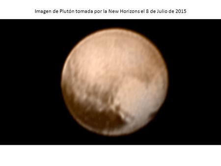 Imagen de Plutón tomada por la New Horizons el 8 de Julio de 2015.