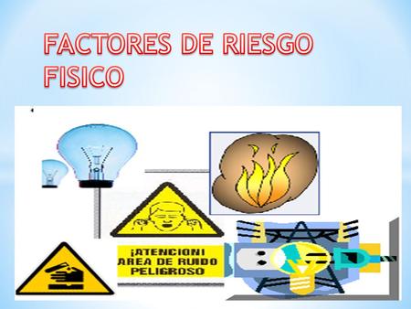FACTORES DE RIESGO FISICO