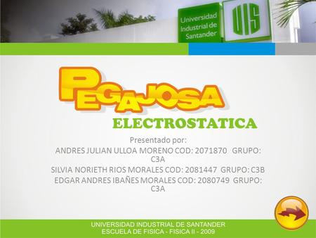 Presentado por: ANDRES JULIAN ULLOA MORENO COD: 2071870 GRUPO: C3A SILVIA NORIETH RIOS MORALES COD: 2081447 GRUPO: C3B EDGAR ANDRES IBAÑES MORALES COD: