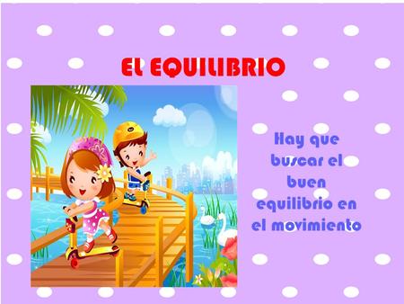 Permite mantener en un estado relativamente estable el centro de gravedad del individuo, a pesar de los acontecimientos e influencias del entorno.