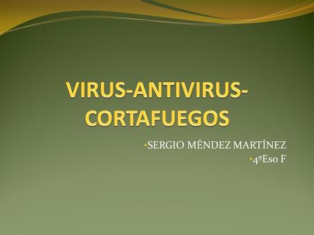 SERGIO MÉNDEZ MARTÍNEZ 4ºEso F. Un virus es una entidad biológica que para reproducirse necesita de una célula huésped. Cada partícula de virus o virión.