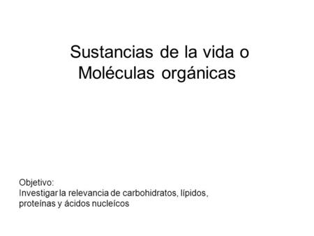 Sustancias de la vida o Moléculas orgánicas