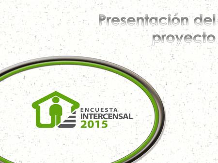 Su objetivo es contar con información demográfica y socioeconómica de las personas y las condiciones de sus viviendas, en el periodo entre el Censo 2010.
