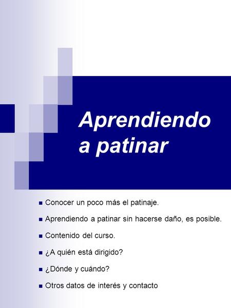 Aprendiendo a patinar Conocer un poco más el patinaje.