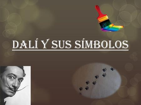 DALí Y sus síMBOLOS.