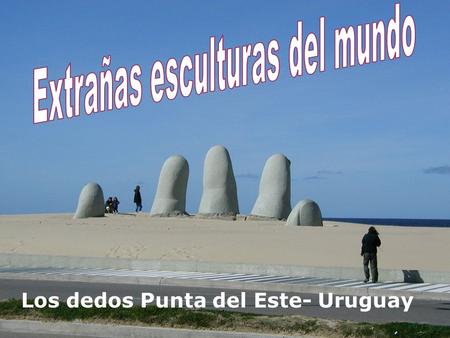 Los dedos Punta del Este- Uruguay LA TROBEMelbourne, Australia.