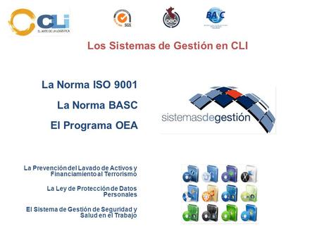 La Norma ISO 9001 La Norma BASC El Programa OEA