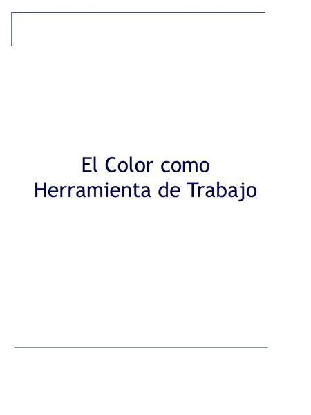 El Color como Herramienta de Trabajo. LA IMPORTANCIA DEL COLOR El color es  Nuestro instinto  Influencias externas  Aprender.