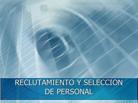 RECLUTAMIENTO Y SELECCION DE PERSONAL