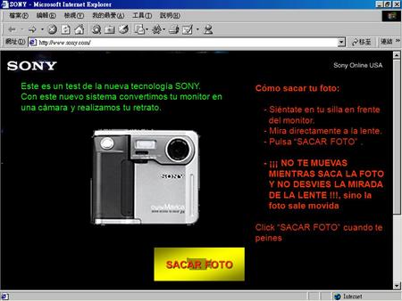 SACAR FOTO SACAR FOTO Cómo sacar tu foto: - Siéntate en tu silla en frente del monitor. - Mira directamente a la lente. - Pulsa “SACAR FOTO”. - ¡¡¡ NO.